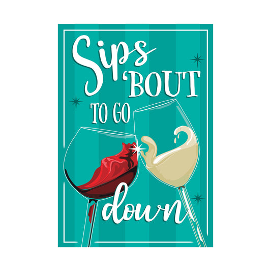 Sips "Bout To Go Down" Printed Burlap Garden Flag; Polyester 12.5"x18"