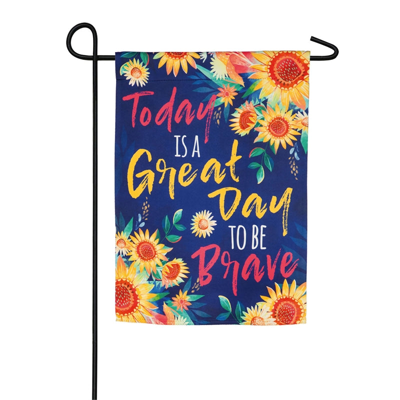 Today is a Great Day to Be Brave Garden Flag