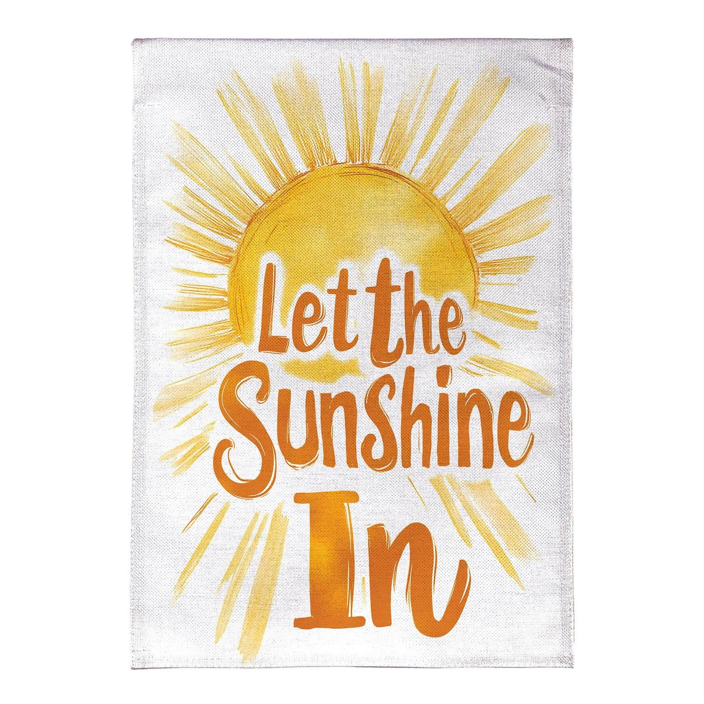 Let the Sunshine In Burlap Garden Flag; Polyester 12.5"x18"