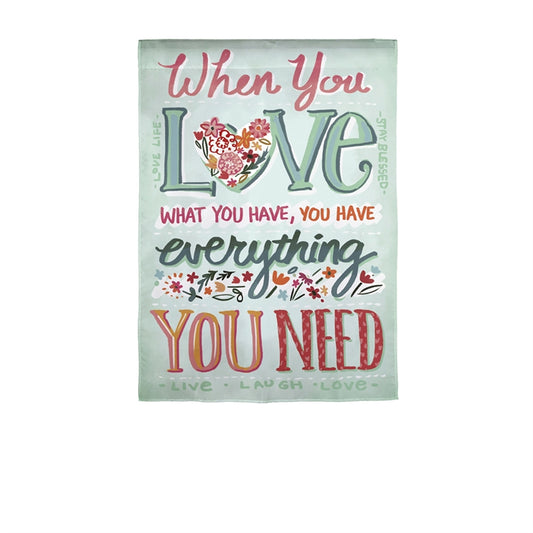 "Love What You Have" Printed Suede Garden Flag; Polyester