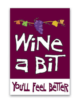 "Wine a Bit. Youll Feel Better" Applique Seasonal House Flag; Polyester